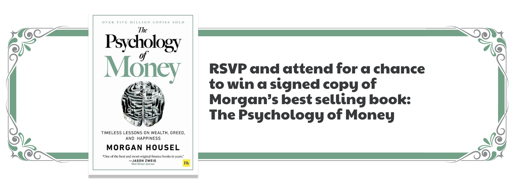 RSVP and attend for a chance to win a signed copy of Morgan's best selling book: The Psychology of Money